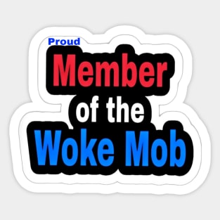 Proud Member of the WOKE Mob - Front Sticker